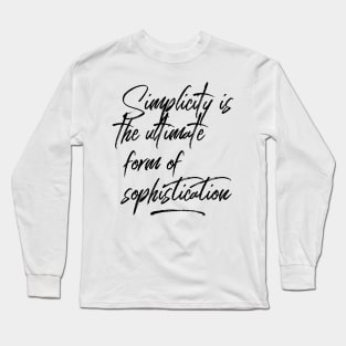 Simplicity is the ultimate form of sophistication Long Sleeve T-Shirt